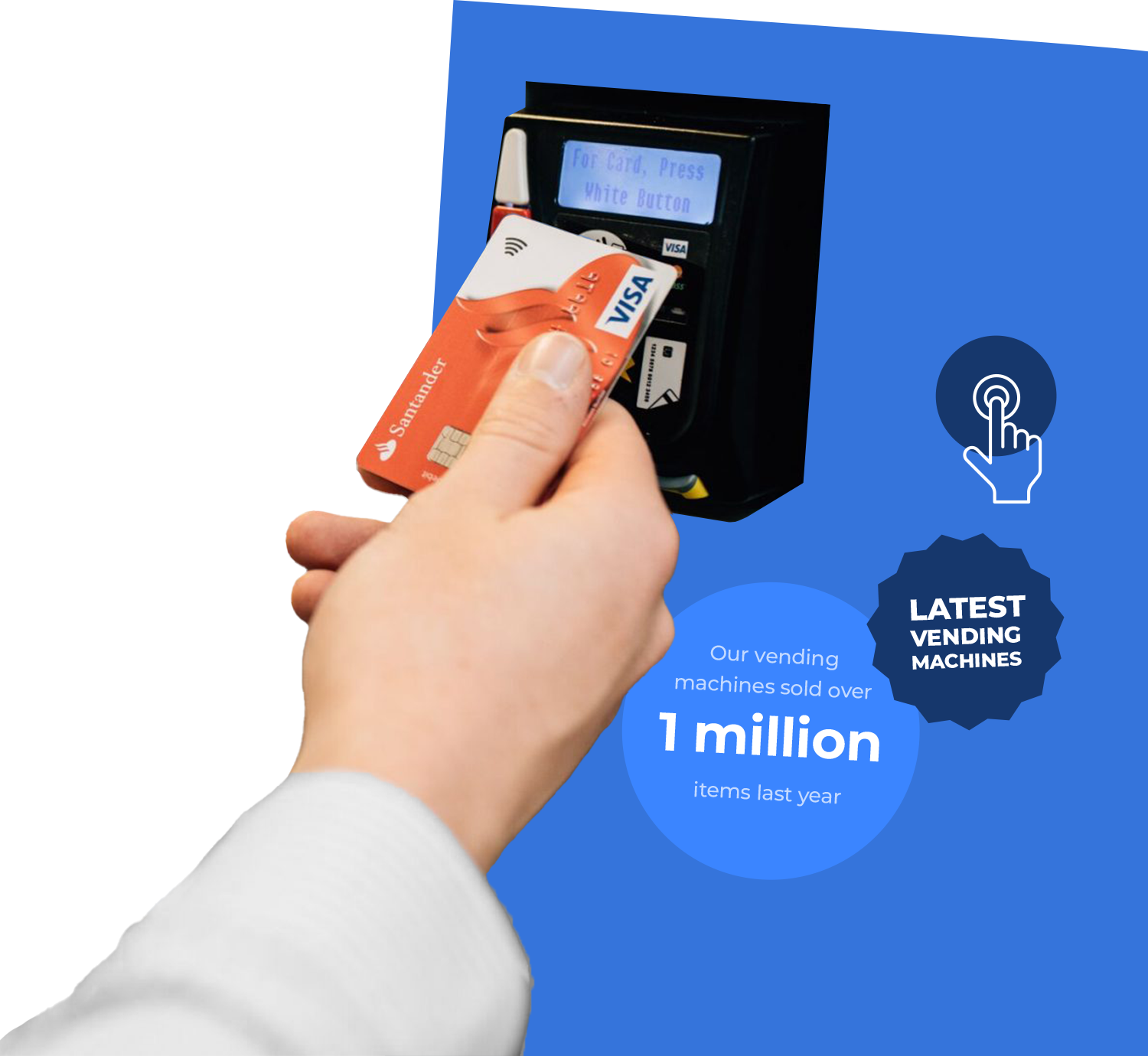 A hand holding a credit card and paying for something via contactless payment. Two badges surround the image. The first reads: 'Latest vending machines'. The other reads: 'Our vending machines sold over 1 million items last year'